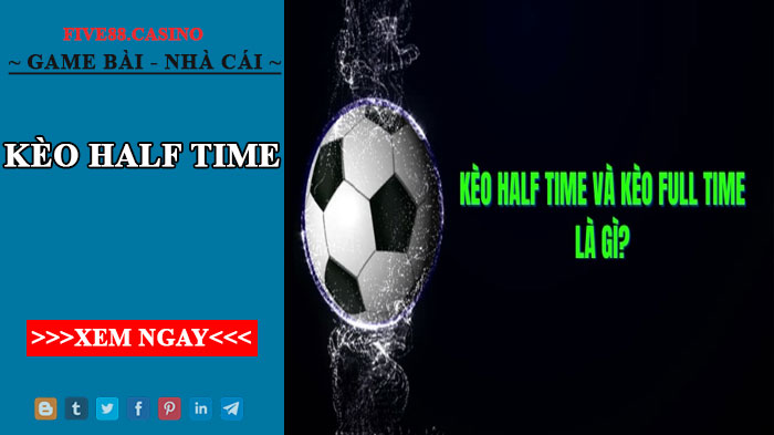 Những điều cần biết về kèo Half Time và Full Time trên 12Bet